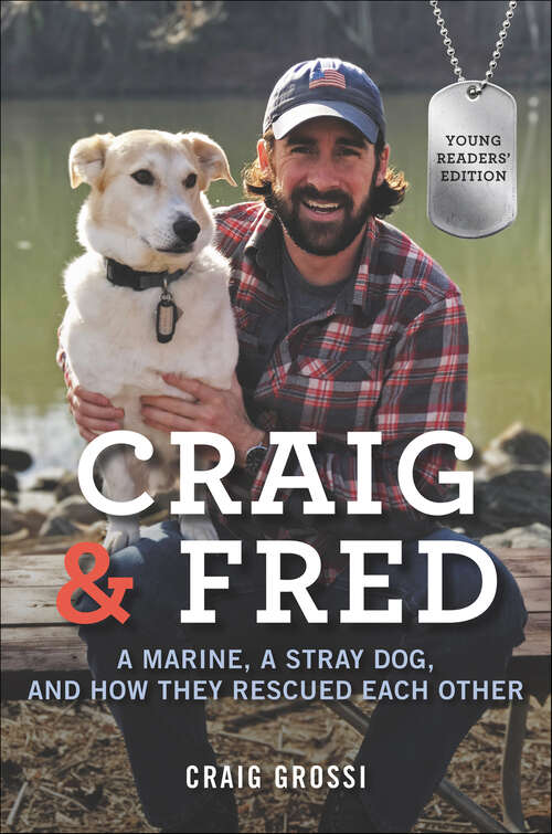 Book cover of Craig & Fred: A Marine, a Stray Dog, and How They Rescued Each Other