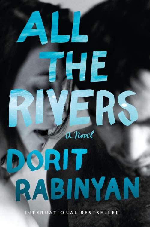 Book cover of All the Rivers: A Novel