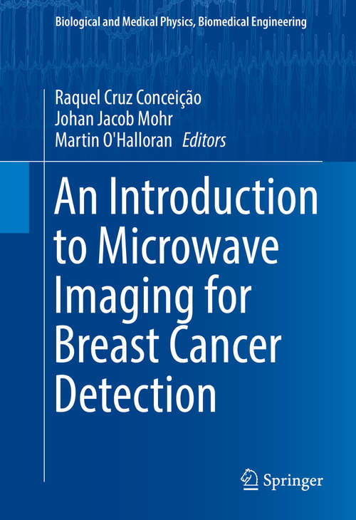 An Introduction to Microwave Imaging for Breast Cancer Detection (Biological and Medical Physics, Biomedical Engineering)