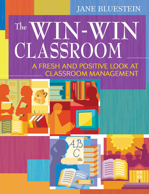 Book cover of The Win-Win Classroom: A Fresh and Positive Look at Classroom Management