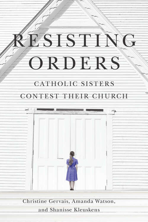 Book cover of Resisting Orders: Catholic Sisters Contest Their Church (Advancing Studies in Religion)