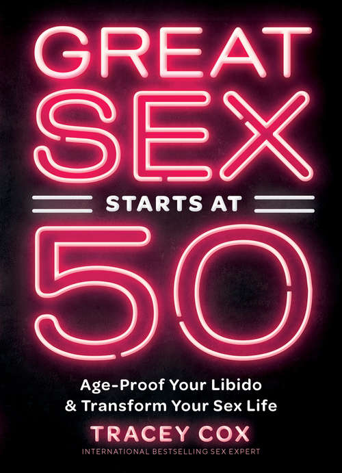 Book cover of Great Sex Starts at 50: Age-Proof Your Libido & Transform Your Sex Life