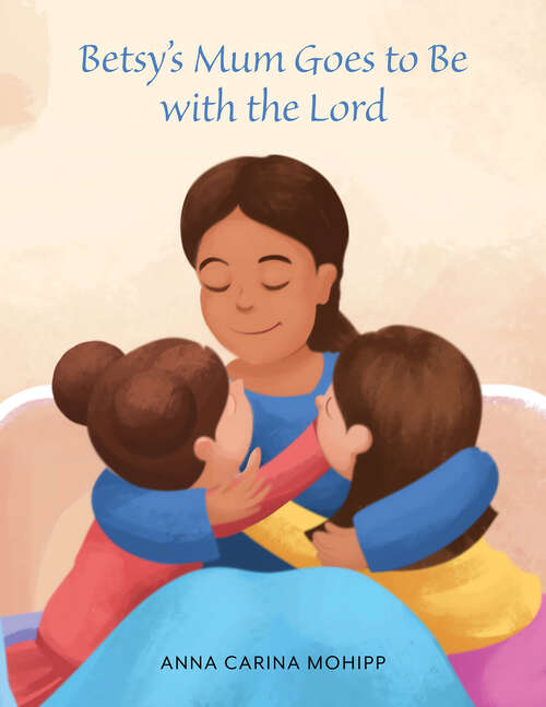 Book cover of Betsy's Mum Goes to Be with the Lord
