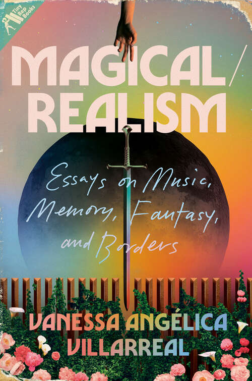 Book cover of Magical/Realism: Essays on Music, Memory, Fantasy, and Borders