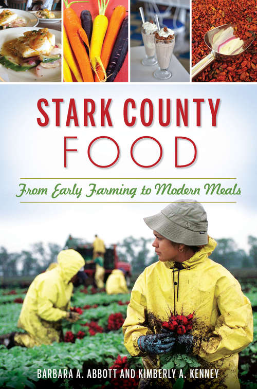 Book cover of Stark County Food: From Early Farming to Modern Meals (American Palate)