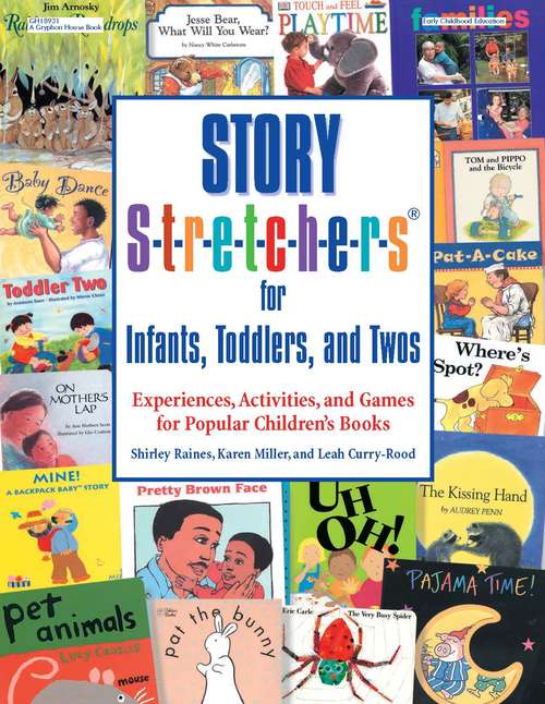 Story S-t-r-e-t-c-h-e-r-s for Infants,Toddlers and Twos: Experiences, Activities, and Games for Popular Children's Books