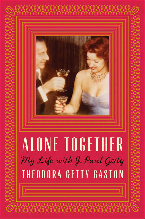 Book cover of Alone Together: My Life with J. Paul Getty