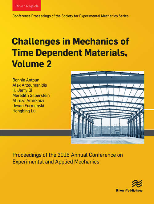 Book cover of Challenges in Mechanics of Time Dependent Materials, Volume 2: Proceedings of the 2016 Annual Conference on Experimental and Applied Mechanics (1)