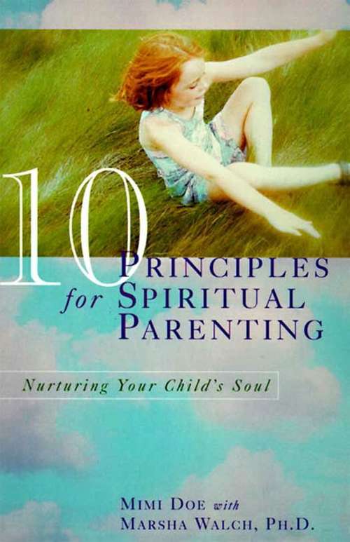 Book cover of 10 Principles for Spiritual Parenting