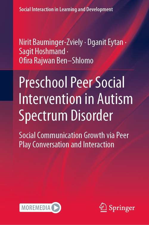 Book cover of Preschool Peer Social Intervention in Autism Spectrum Disorder: Social Communication Growth via Peer Play Conversation and Interaction (1st ed. 2021) (Social Interaction in Learning and Development)
