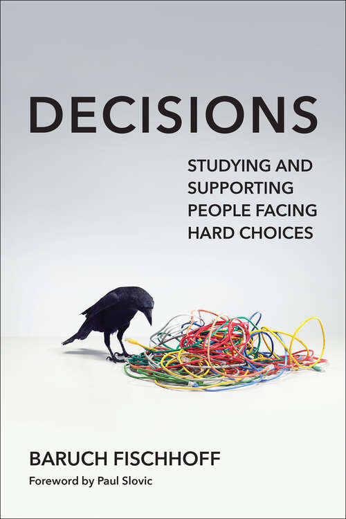Book cover of Decisions: Studying and Supporting People Facing Hard Choices