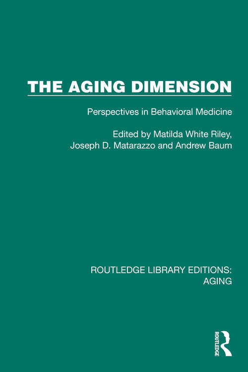 Book cover of The Aging Dimension: Perspectives in Behavioral Medicine (Routledge Library Editions: Aging)