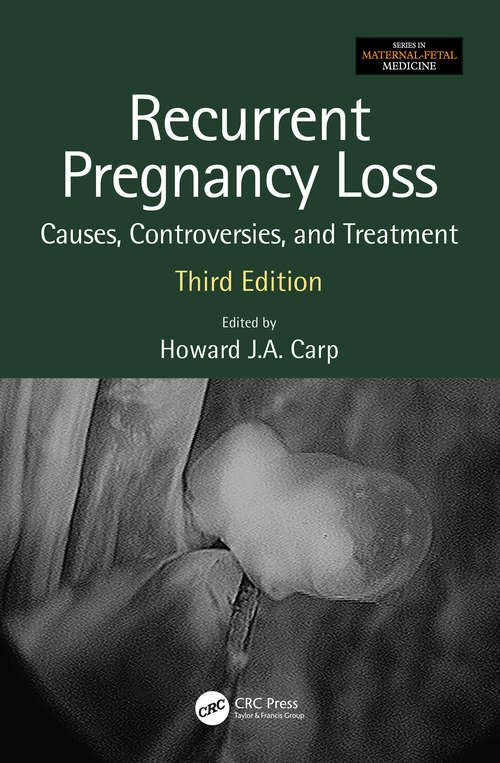 Recurrent Pregnancy Loss: Causes, Controversies and Treatment