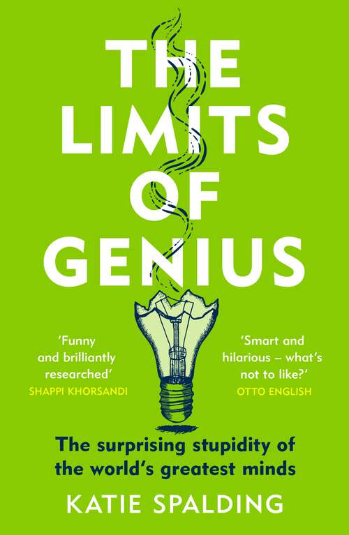 Book cover of The Limits of Genius: The Surprising Stupidity of the World's Greatest Minds