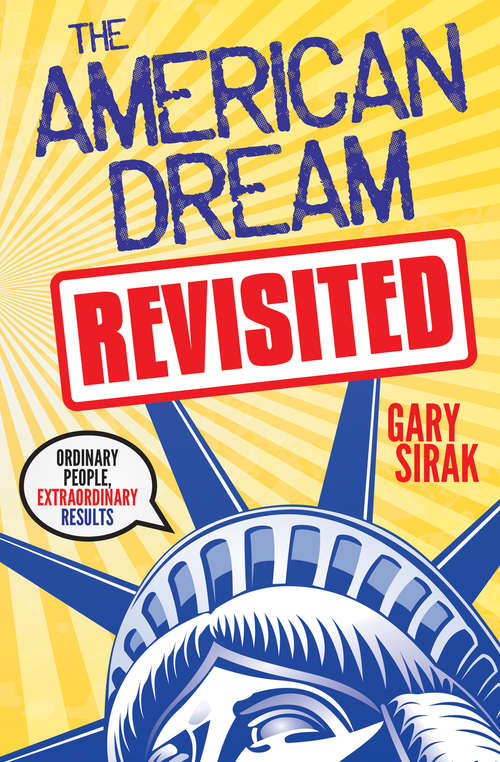 Book cover of The American Dream, Revisited: Ordinary People, Extraordinary Results