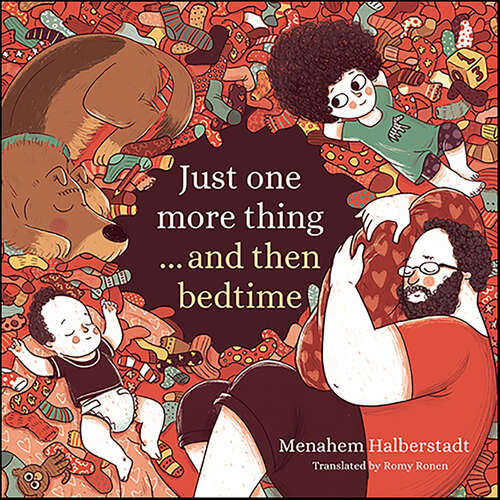 Book cover of Just One More Thing . . . and Then Bedtime