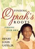 Finding Oprah's Roots: Finding Yours