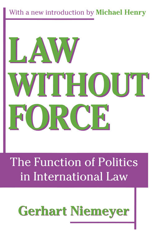 Book cover of Law without Force: The Function of Politics in International Law