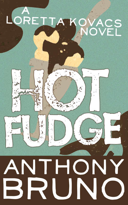 Book cover of Hot Fudge (Digital Original) (The Loretta Kovacs Novels #3)