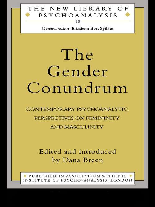 Book cover of The Gender Conundrum: Contemporary Psychoanalytic Perspectives on Femininity and Masculinity (The New Library of Psychoanalysis: No. 18)