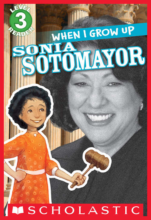 Scholastic Reader Level 3: Sonia Sotomayor (Scholastic Reader, Level 3 #3)