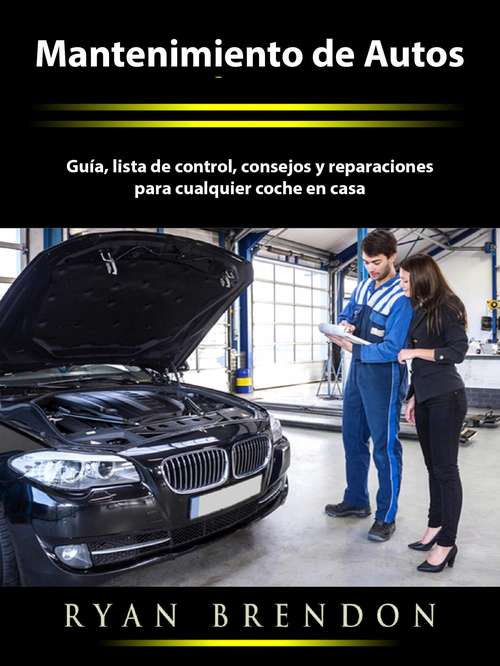 Book cover of Mantenimiento de Autos: Guía, lista de control, consejos y reparaciones para cualquier coche en casa