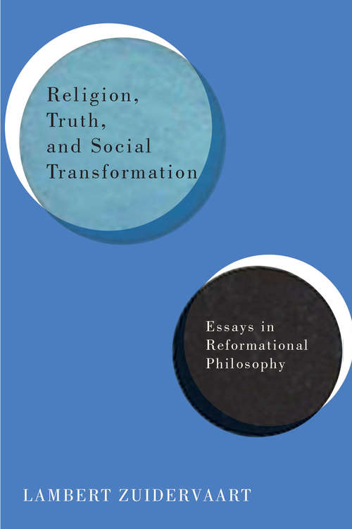 Book cover of Religion, Truth, and Social Transformation: Essays in Reformational Philosophy