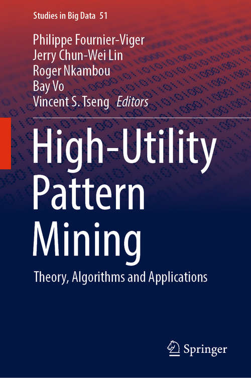 High-Utility Pattern Mining: Theory, Algorithms and Applications (Studies in Big Data #51)