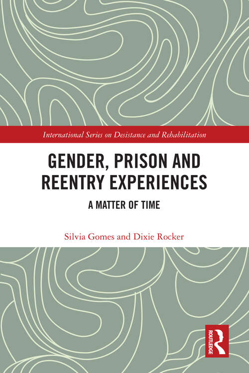 Book cover of Gender, Prison and Reentry Experiences: A Matter of Time (International Series on Desistance and Rehabilitation)