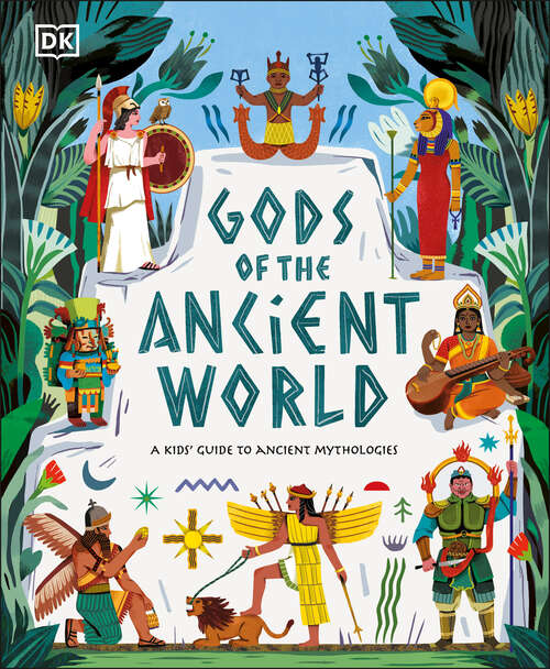 Book cover of Gods of the Ancient World: A Kids’ Guide to Ancient Mythologies