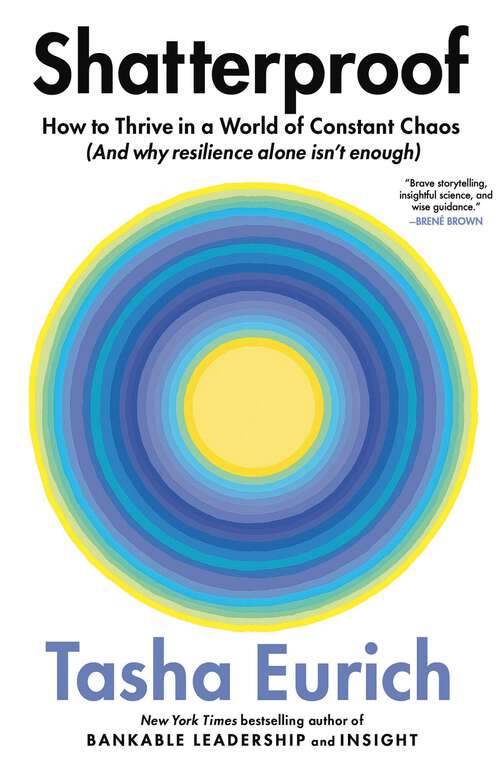 Book cover of Shatterproof: How to Thrive in a World of Constant Chaos (And Why Resilience Alone Isn't Enough)