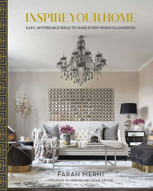 Book cover of Inspire Your Home: Easy Affordable Ideas to Make Every Room Glamorous (Inspire Your Home)