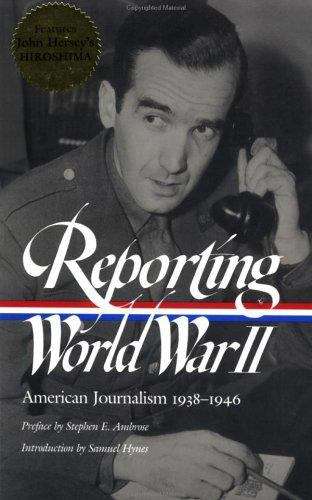 Reporting World War II: American Journalism 1938-1946