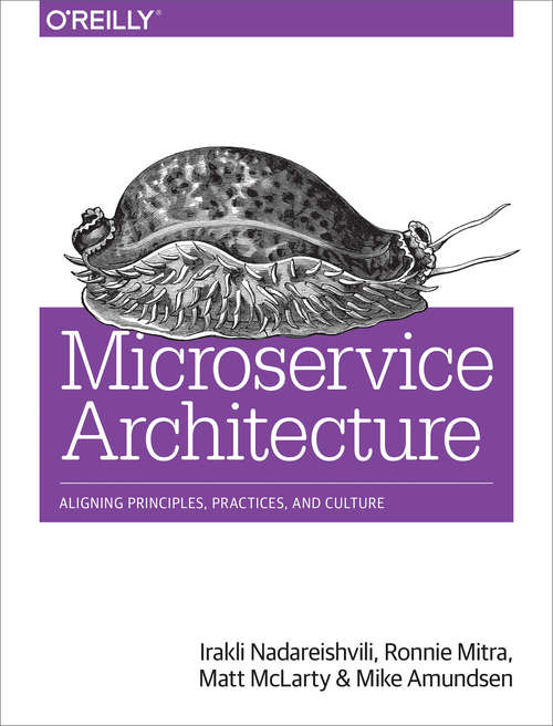 Book cover of Microservice Architecture: Aligning Principles, Practices, and Culture