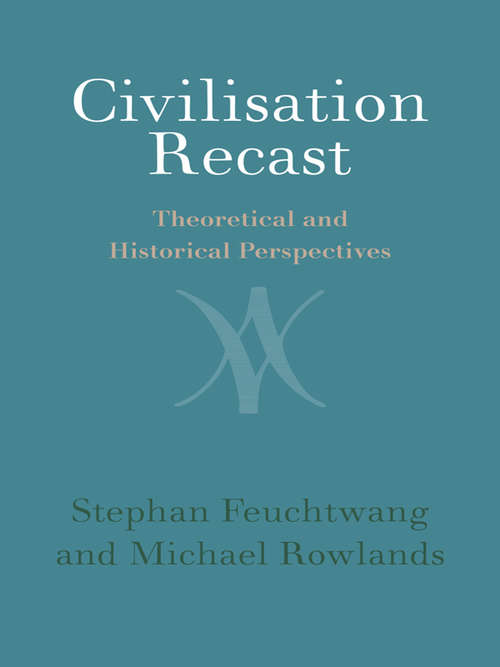 Civilisation Recast: Theoretical and Historical Perspectives