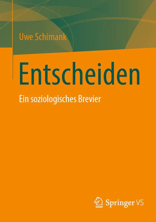 Book cover of Entscheiden: Ein soziologisches Brevier (1. Aufl. 2022)