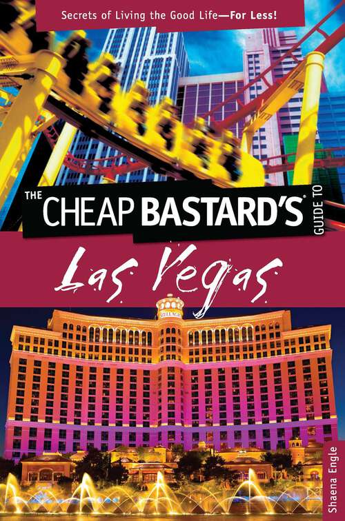 Book cover of Cheap Bastard's™ Guide to Las Vegas: Secrets of Living the Good Life--For Less! (1st Edition) (Cheap Bastard)