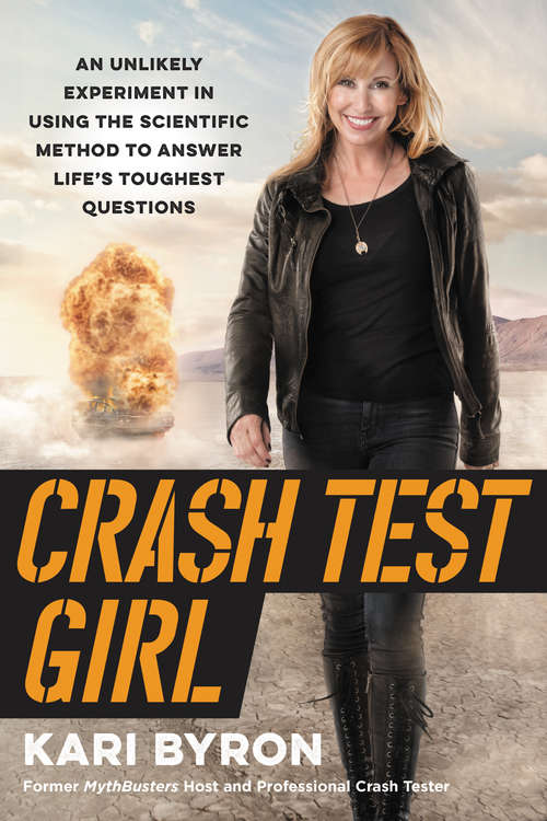 Book cover of Crash Test Girl: An Unlikely Experiment in Using the Scientific Method to Answer Life&#8217;s Toughest Questions
