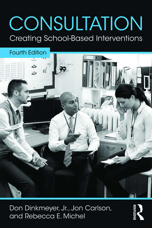 Consultation: Creating School-Based Interventions (4th Edition)