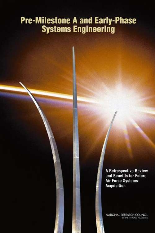 Book cover of Pre-Milestone A and Early-Phase  Systems Engineering : A Retrospective Review and Benefits for Future Air Force Systems Acquisition