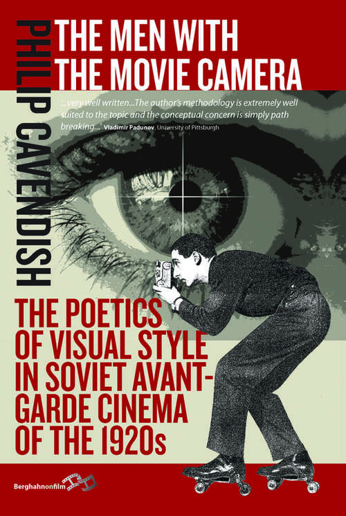 Book cover of The Men with the Movie Camera: The Poetics of Visual Style in Soviet Avant-Garde Cinema of the 1920s