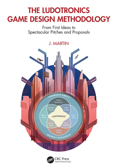 Book cover of The Ludotronics Game Design Methodology: From First Ideas to Spectacular Pitches and Proposals