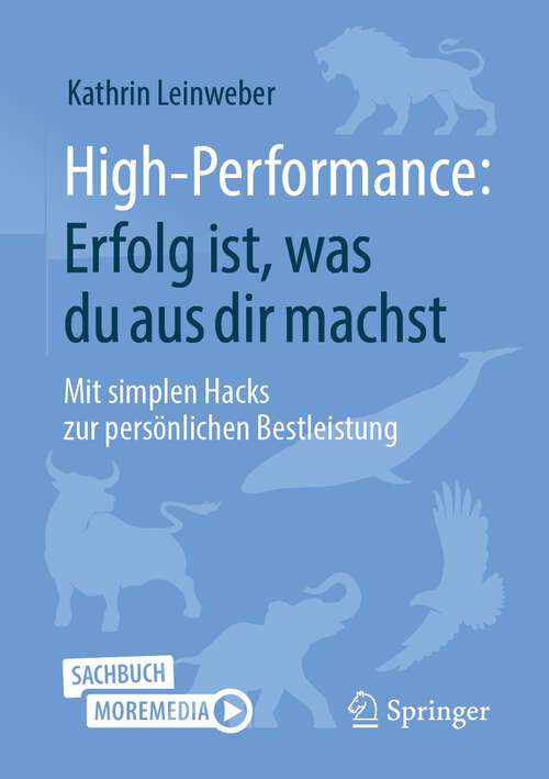 Book cover of High-Performance: Mit simplen Hacks zur persönlichen Bestleistung (2. Aufl. 2023)