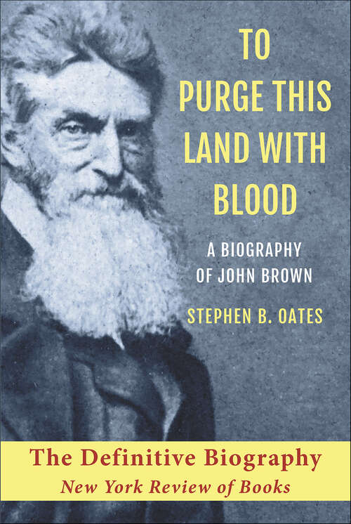 Book cover of To Purge This Land with Blood: A Biography of John Brown