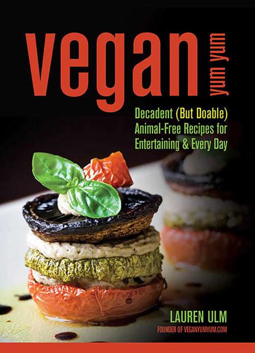 Book cover of Vegan Yum Yum: Decadent (But Doable) Animal-Free Recipes for Entertaining and Everyday