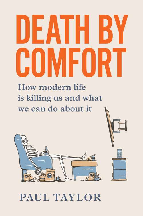 Book cover of Death by Comfort: How modern life is killing us and what we can do about it
