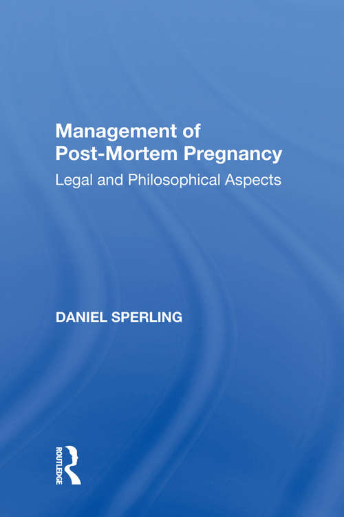 Management of Post-Mortem Pregnancy: Legal and Philosophical Aspects