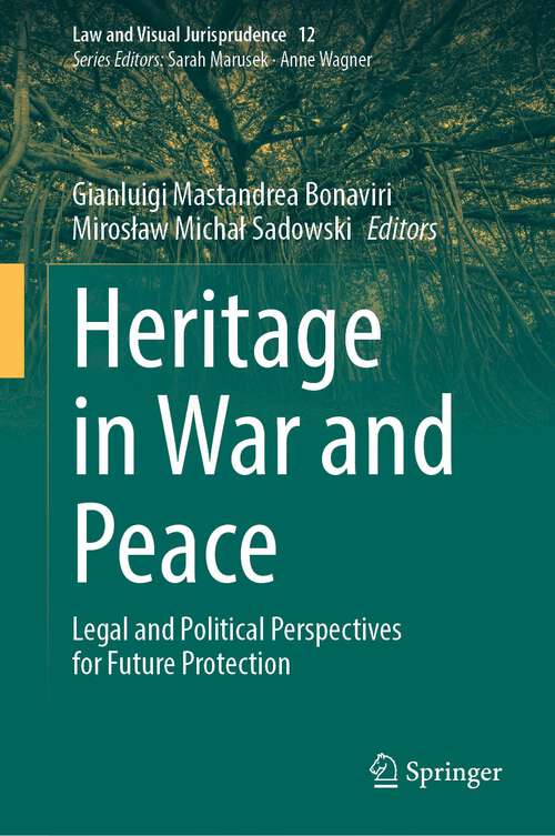 Book cover of Heritage in War and Peace: Legal and Political Perspectives for Future Protection (2024) (Law and Visual Jurisprudence #12)