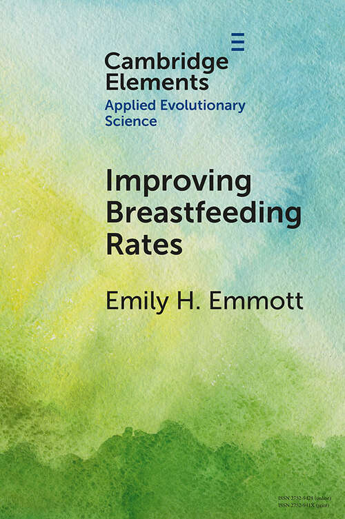 Book cover of Elements in Applied Evolutionary Science: Improving Breastfeeding Rates: Evolutionary Anthropological Insights For Public Health (Elements In Applied Evolutionary Science Ser.)