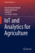 IoT and Analytics for Agriculture (Studies in Big Data #63)